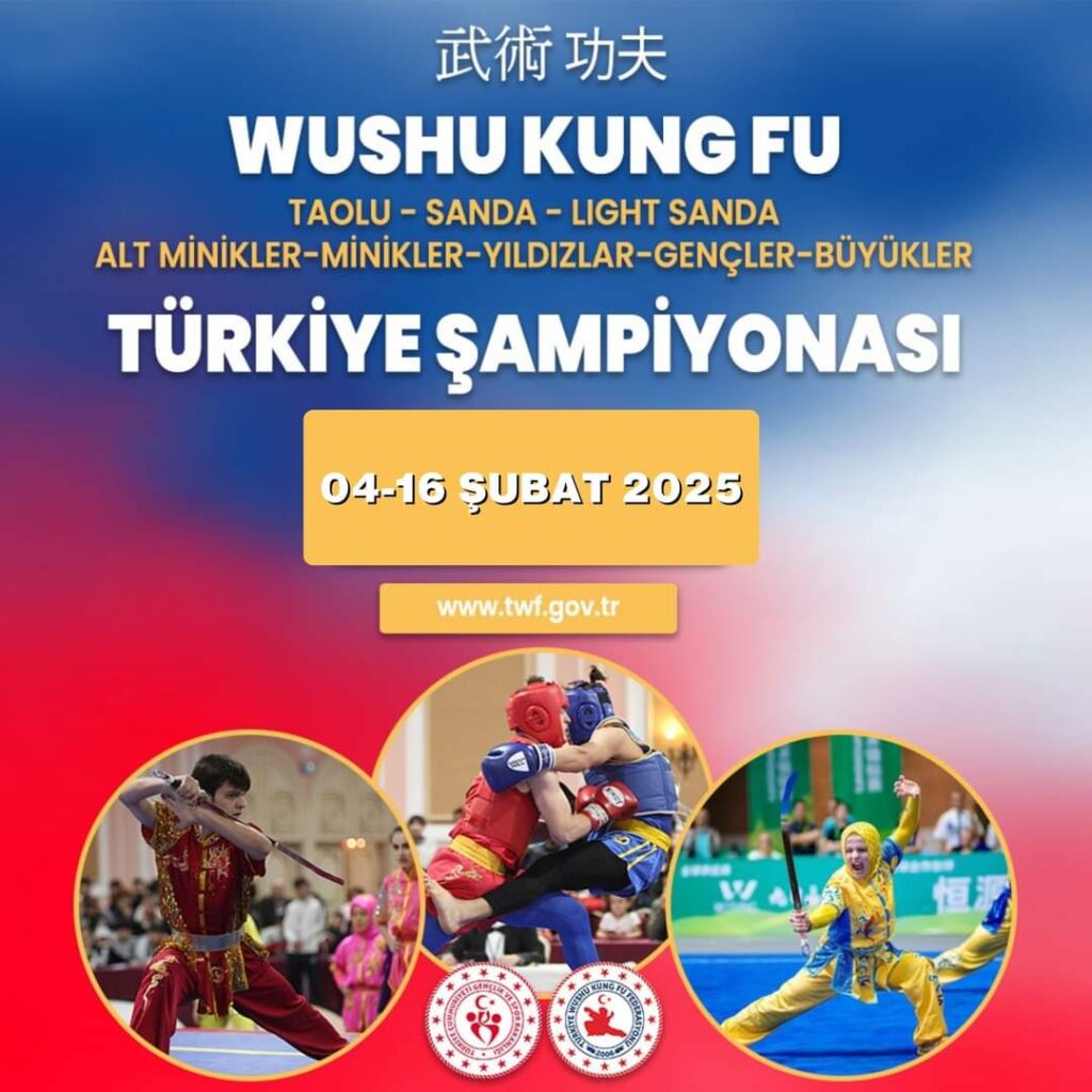 TÜRKİYE WUSHU ŞAMPİYONASI ŞUBAT 2025’DE
