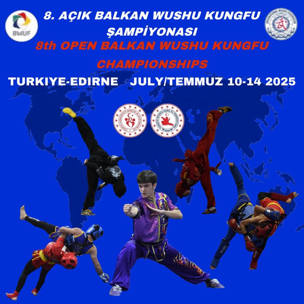 8. AÇIK BALKAN WUSHU KUNG-FU ŞAMPİYONASI TEMMUZ’DA YAPILACAK