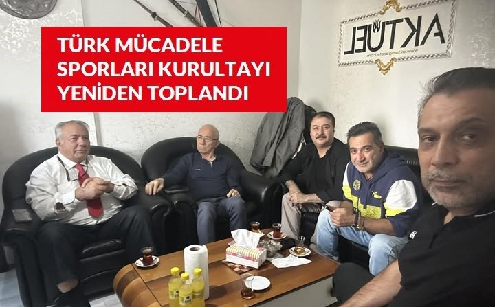 TÜRK MÜCADELE SPORLARI KURULTAYI YENİDEN TOPLANDI