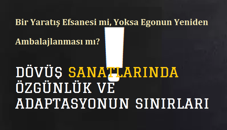 DÖVÜŞ SANATLARINDA ÖZGÜNLÜK VE ADAPTASYONUN SINIRLARI