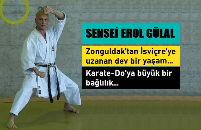 SENSEİ EROL GÜLAL: KARADENİZ’DEN İSVİÇRE’YE UZANAN DEV BİR YAŞAM!