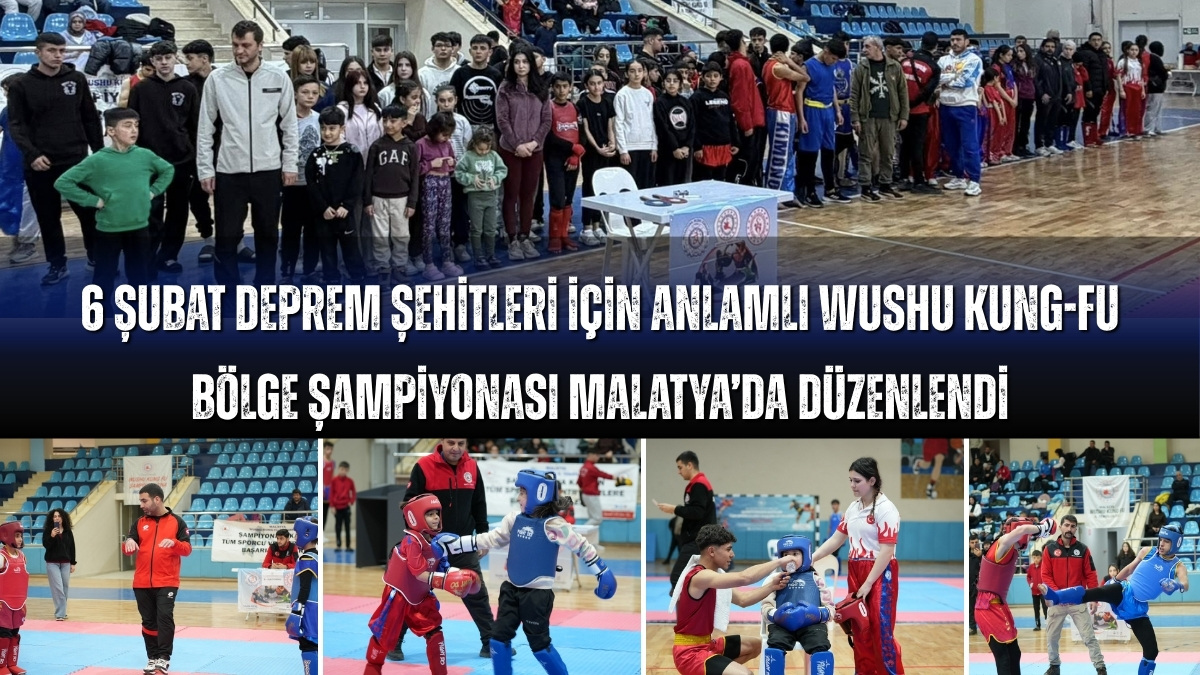 MALATYA’DA WUSHU KUNG FU ŞAMPİYONASI YAPILDI, DEPREM ŞEHİTLERİMİZ ANILDI