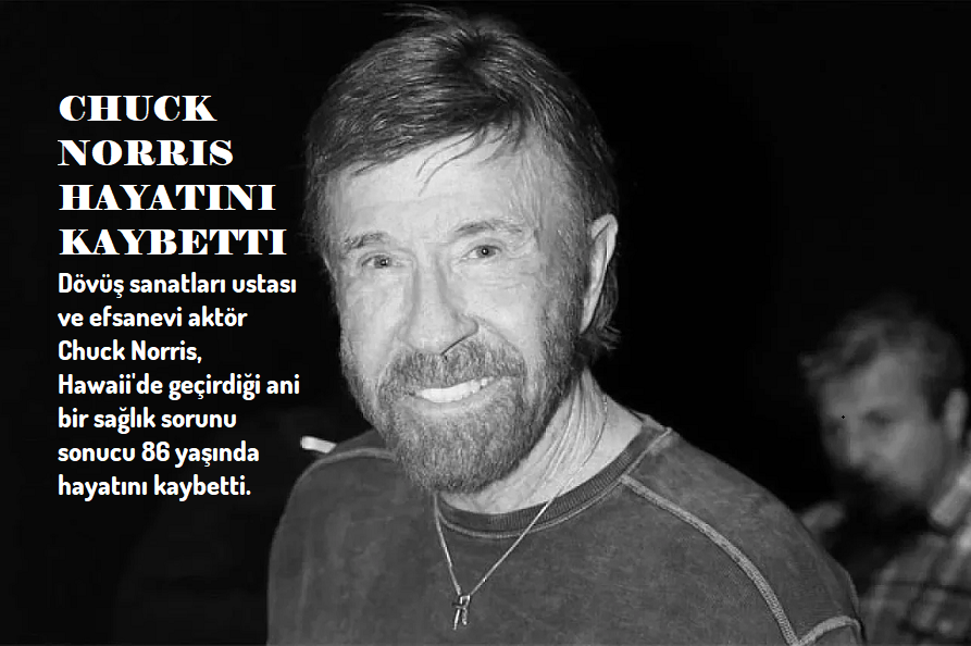 ÜNLÜ DÖVÜŞ SANATLARI USTASI VE AKTÖR CHUCK NORRİS HAYATINI KAYBETTİ