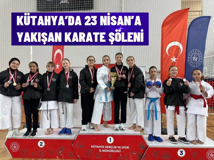 KÜTAHYA’DA 23 NİSAN’A YAKIŞAN KARATE ŞÖLENİ