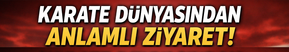 KARATE DÜNYASINDAN SAVCI ALBAYRAK’A ANLAMLI ZİYARET