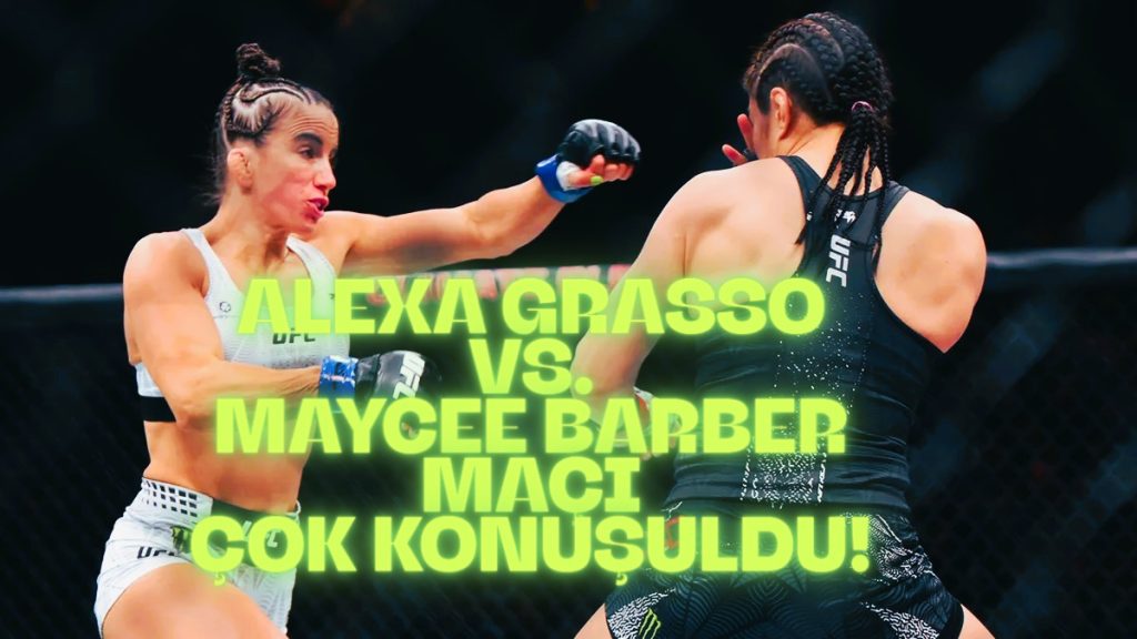 UFC SAATLE’DA ALEXA GRASSO VS. MAYCEE BARBER MAÇI ÇOK KONUŞULDU!