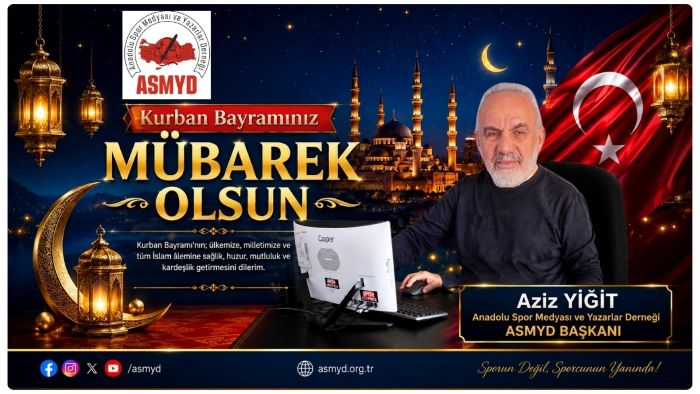 ASMYD BAŞKANI AZİZ YİĞİT’TEN KURBAN BAYRAMI MESAJI