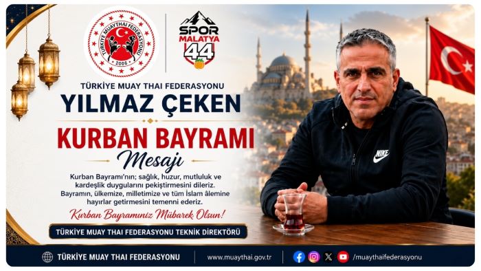 MUAYTHAİ FEDERASYONU TEKNİK DİREKTÖRÜ YILMAZ ÇEKEN’DEN KURBAN BAYRAMI MESAJI