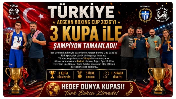 TÜRKİYE, AEGEAN BOXİNG CUP 2026’YI 3 KUPA İLE ŞAMPİYON TAMAMLADI