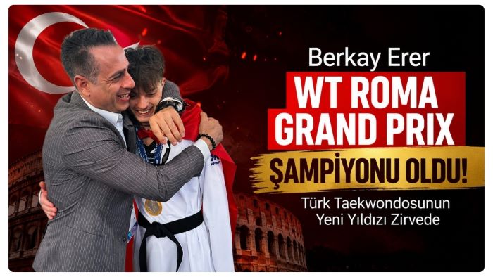 BERKAY ERER WT ROMA GRAND PRİX ŞAMPİYONU OLDU