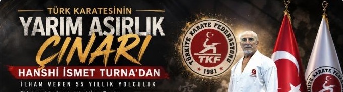 Türk Karatesinin Yarım Asırlık Çınarı: HANSHİ İSMET TURNA’DAN İLHAM VEREN 55 YILLIK YOLCULUK