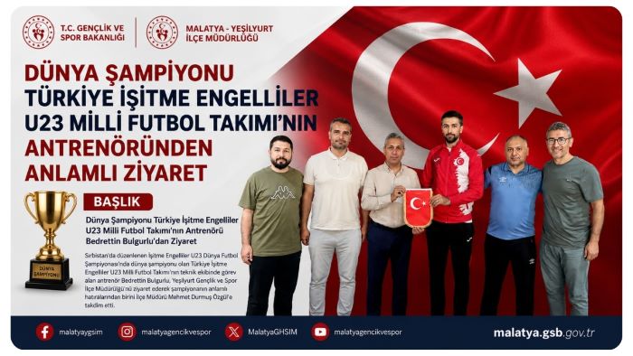 TÜRKİYE İŞİTME ENGELLİLER U23 MİLLİ FUTBOL TAKIMI’NIN ANTRENÖRÜ BEDRETTİN BULGURLU’DAN ZİYARET