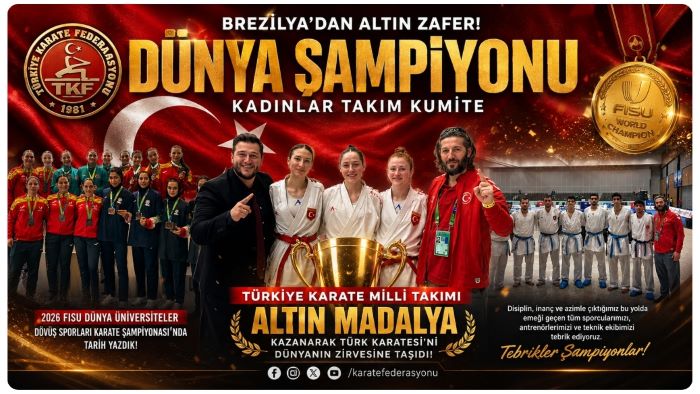 BREZİLYA’DA ALTIN ZAFER: TÜRK KADIN KARATECİLER DÜNYA ŞAMPİYONU OLDU