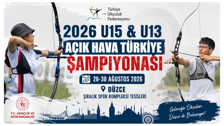 2026 U15 & U13 Açık Hava Türkiye Şampiyonası Düzce’de Düzenlenecek