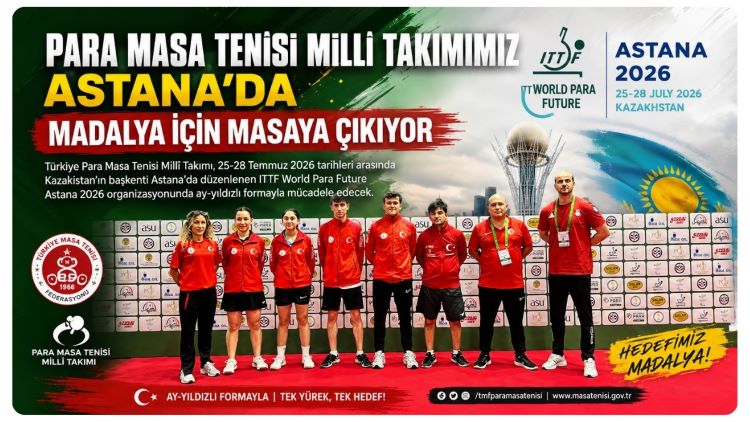 Para Masa Tenisi Millî Takımımız Astana’da Madalya İçin Masaya Çıkıyor
