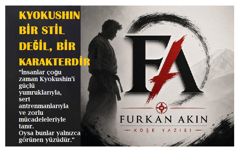 Kyokushin Bir Stil Değil, Bir Karakterdir