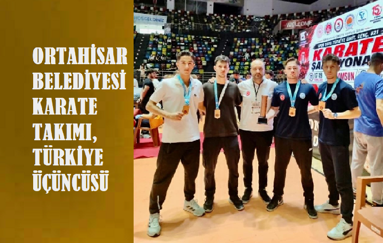 Ortahisar Belediyesi Karate Takımı, Türkiye Üçüncüsü Oldu