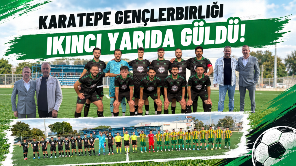 KARATEPE GENÇLERBİRLİĞİ İKİNCİ YARIDA GÜLDÜ!