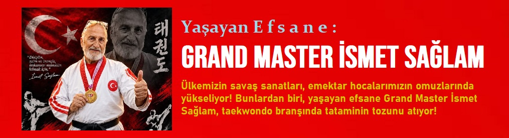 Yaşayan E f s a n e : Grand Master İsmet Sağlam